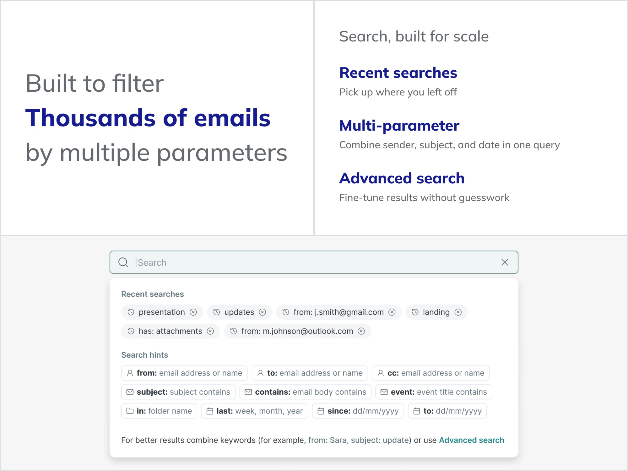 Search built for scale — recent searches, multi-parameter queries, and advanced search hints